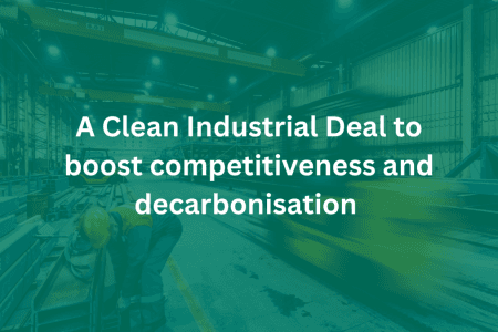 A Clean Industrial Deal to boost competitiveness and decarbonisation